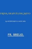 Francisco Ramón BREIJO-MARQUEZ Ph. D - FRIDA, Häftad