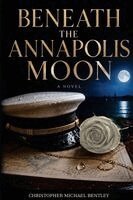 Christopher Bentley - Beneath the Annapolis Moon, Häftad