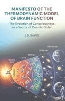 J. D. Savio - MANIFESTO OF THE THERMODYNAMIC MODEL OF BRAIN FUNCTION, Häftad