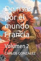 Carlos Marcén González - De risas por el mundo Francia, Häftad