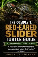 Donald s Coleman - THE COMPLETE RED-EARED SLIDER TURTLE GUIDE, Häftad