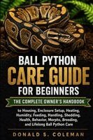 Donald s Coleman - Ball Python Care Guide for Beginners, Häftad