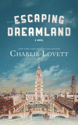 Charlie Lovett - Escaping Dreamland, Inbunden