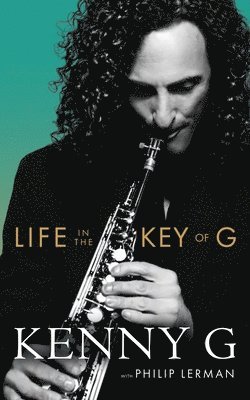 Kenny G, Philip Lerman - Life in the Key of G, Inbunden