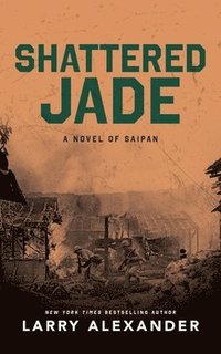 bokomslag Shattered Jade: A Novel of Saipan
