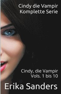 bokomslag Cindy die Vampir. Komplette Serie. Cindy die Vampir Vols. 1 bis 10