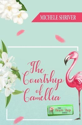 Michele Shriver - Courtship of Camellia, Häftad