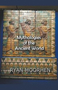 bokomslag Mythologies of the Ancient World