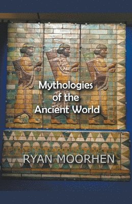 bokomslag Mythologies of the Ancient World