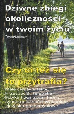 bokomslag Dziwne zbiegi okoliczno&#347;ci w twoim &#380;yciu. Male ciekawe fakty. Przeczucia. Telepatia. Czy ci te&#380; si&#281; to przytrafia?