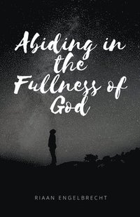 bokomslag Abiding in the Fullness of God