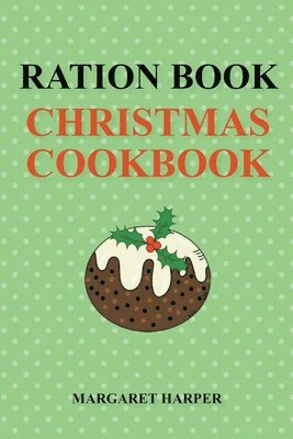 Ration Book Christmas Cookbook 1