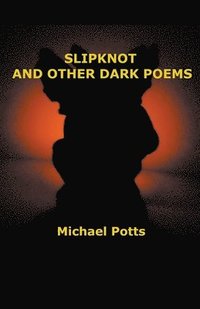 bokomslag Slipknot and Other Dark Poems