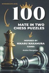 bokomslag 100 Mate in Two Chess Puzzles, Inspired by Hikaru Nakamura Games