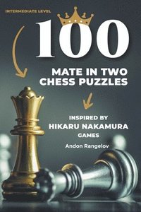 100 Mate in One Chess Puzzles, Inspired by Levy Rozman Games (Paperback)