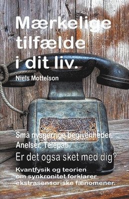 Mrkelige tilflde i dit liv. Sm nysgerrige begivenheder. Anelser. Telepati. Er det ogs sket med dig? Kvantfysik og teorien om synkronitet forklarer ekstrasensoriske fnomener. 1