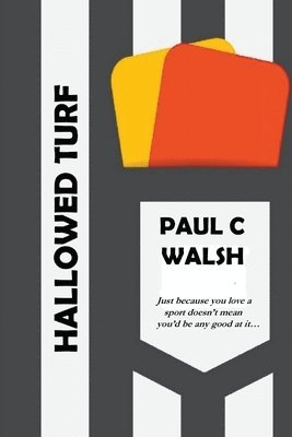 Paul C Walsh, Paul C. Walsh - Hallowed Turf, Häftad