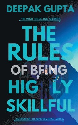 Deepak Gupta - Rules of Being Highly Skillful, Häftad