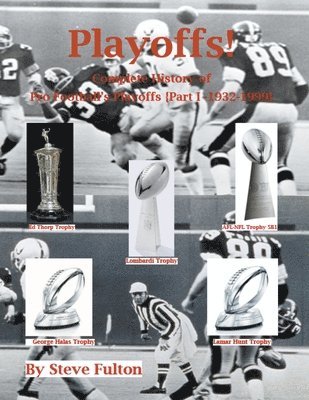 Playoffs! Complete History of Pro Football Playoffs {Part I - 1932-1999} 1