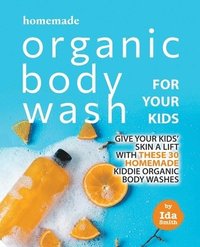 bokomslag Homemade Organic Body Wash for Your Kids