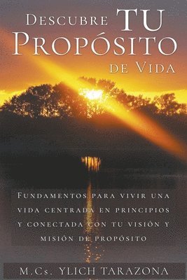 M Sc Ylich Tarazona, M. Sc Ylich Tarazona, M.Sc. Ylich Tarazona, M. Sc. Ylich Tarazona - Descubre Tu Propósito de Vida, Häftad