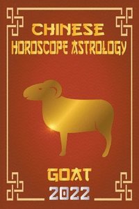 bokomslag Goat Chinese Horoscope & Astrology 2022