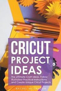 bokomslag Cricut Project Ideas