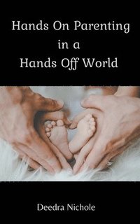 bokomslag Hands On Parenting In a Hands Off World