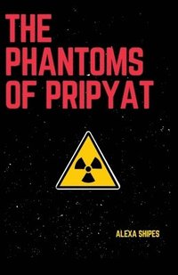 bokomslag The Phantoms of Pripyat