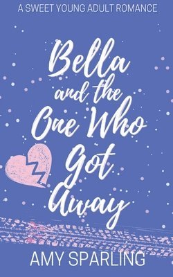 Bella and the One Who Got Away 1