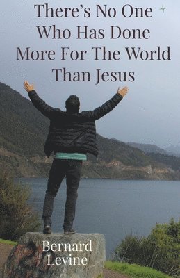 bokomslag There's No One Who Has Done More For The World Than Jesus