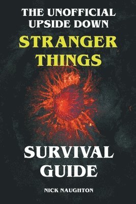 bokomslag The Unofficial Upside Down Stranger Things Survival Guide