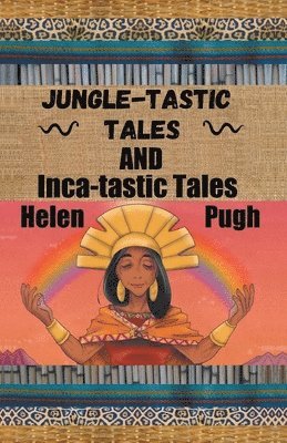 bokomslag Jungle-tastic Tales and Inca-tastic Tales