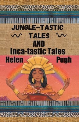 bokomslag Jungle-tastic Tales and Inca-tastic Tales