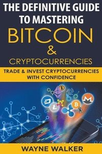 bokomslag The Definitive Guide To Mastering Bitcoin & Cryptocurrencies