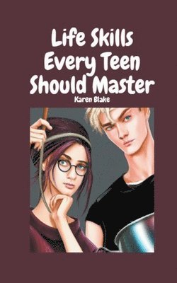 Karen Blake, Trevor Blake - Life Skills Every Teen Should Master, Häftad