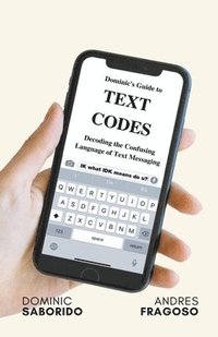 bokomslag Dominic's Guide to Text Codes Decoding the Confusing Language of Text Messaging