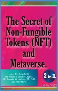 bokomslag The Secret of Non-Fungible Tokens (NFT) and Metaverse