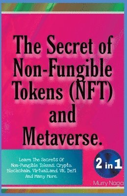 The Secret of Non-Fungible Tokens (NFT) and Metaverse 1