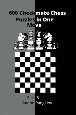 bokomslag 600 Checkmate Chess Puzzles in One Move, Part 5