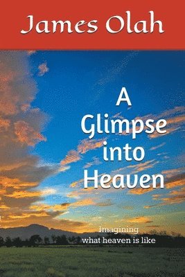 James Olah - Glimpse into Heaven, Häftad