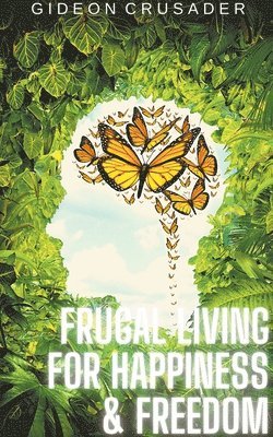 Frugal Living for Happiness & Freedom 1