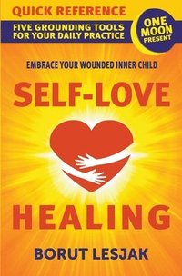 bokomslag Self-Love Healing Quick Reference