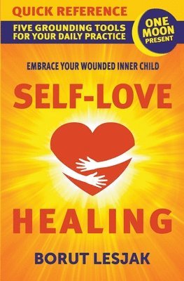 Borut Lesjak - Self-Love Healing Quick Reference, Häftad