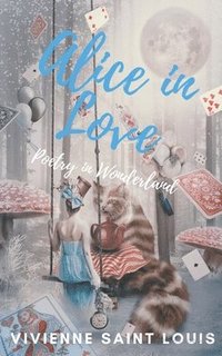 bokomslag Alice in Love - Poetry in Wonderland