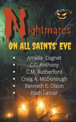 Amelia Cognet, C C Anthony, C M Rutherford, C. C. Anthony, C. M. Rutherford - Nightmares on All Saint's Eve, Häftad