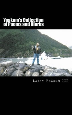 Yoakum's Collection of Poems and Blurbs 1