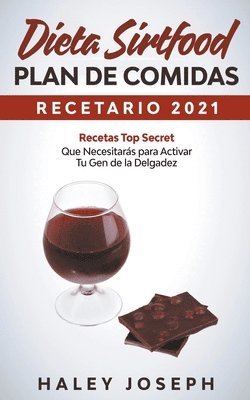 bokomslag Dieta Sirtfood Plan de comidas Recetario 2021 Recetas Top Secret que necesitaras para activar tu gen de la delgadez