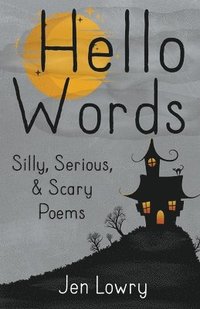 bokomslag Hello Words Silly, Serious, & Scary Poems