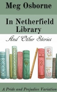 bokomslag In Netherfield Library and Other Stories